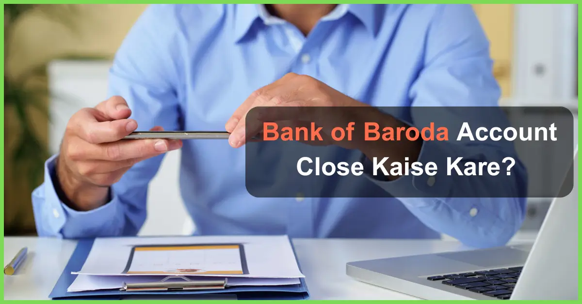 Bank of Baroda ka Account Kaise Band Kare